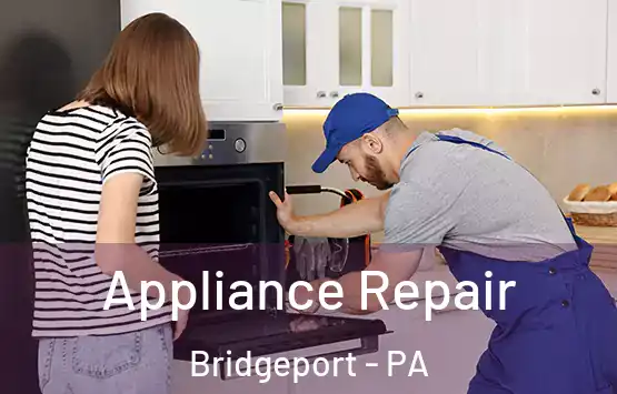  Appliance Repair Bridgeport - PA