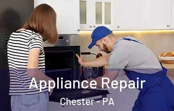  Appliance Repair Chester - PA