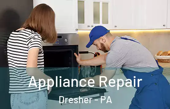  Appliance Repair Dresher - PA