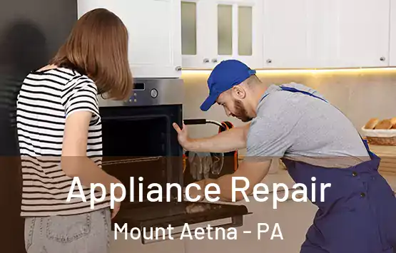  Appliance Repair Mount Aetna - PA