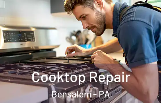  Cooktop Repair Bensalem - PA