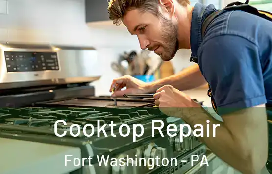  Cooktop Repair Fort Washington - PA