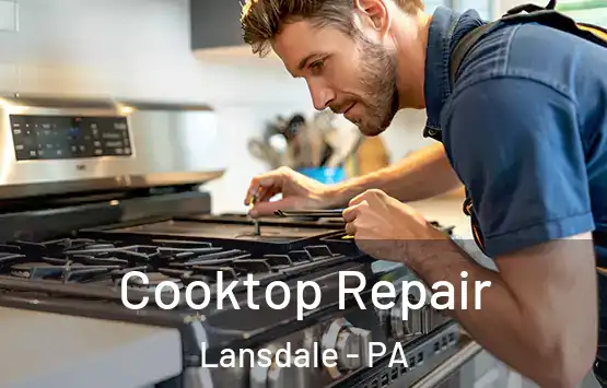  Cooktop Repair Lansdale - PA