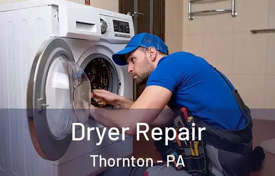  Dryer Repair Thornton - PA