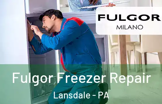  Fulgor Freezer Repair Lansdale - PA