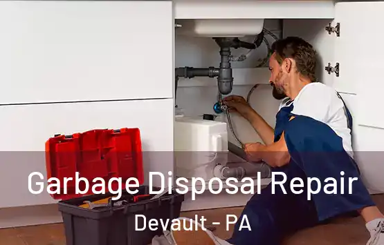  Garbage Disposal Repair Devault - PA