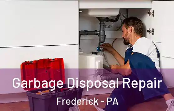  Garbage Disposal Repair Frederick - PA
