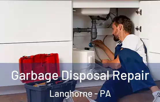  Garbage Disposal Repair Langhorne - PA