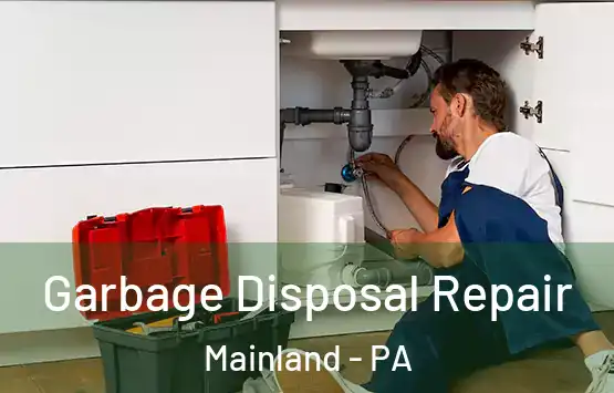  Garbage Disposal Repair Mainland - PA