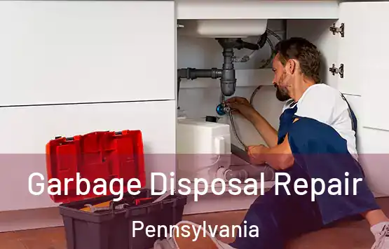  Garbage Disposal Repair Pennsylvania