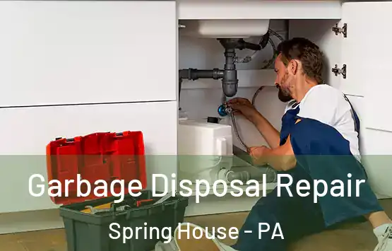  Garbage Disposal Repair Spring House - PA
