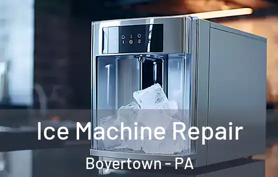  Ice Machine Repair Boyertown - PA