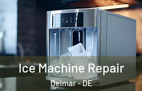  Ice Machine Repair Delmar - DE