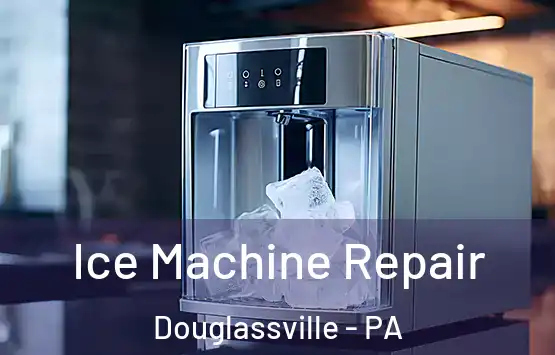  Ice Machine Repair Douglassville - PA