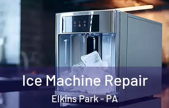  Ice Machine Repair Elkins Park - PA