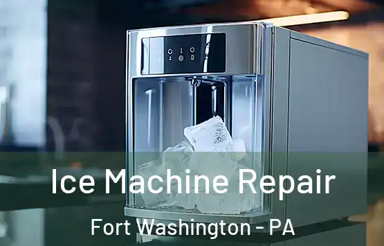  Ice Machine Repair Fort Washington - PA