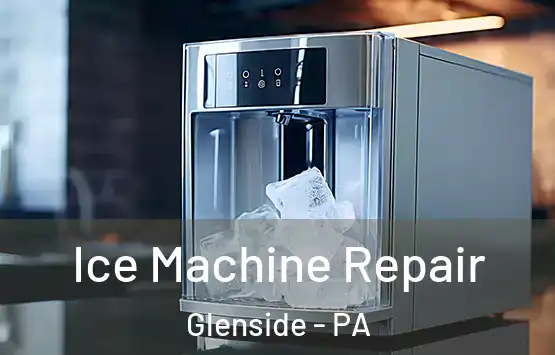  Ice Machine Repair Glenside - PA
