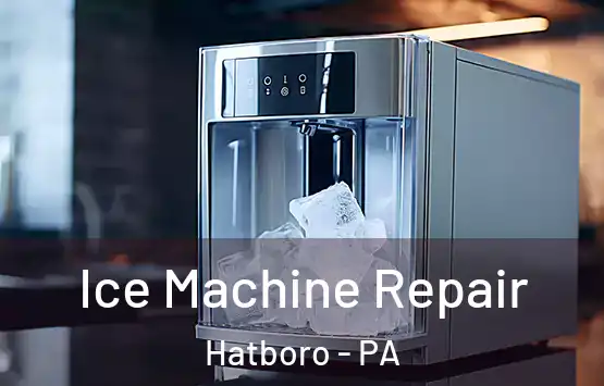  Ice Machine Repair Hatboro - PA