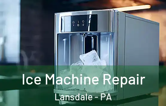  Ice Machine Repair Lansdale - PA