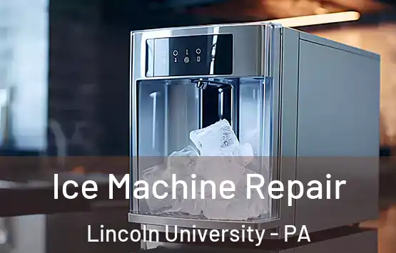  Ice Machine Repair Lincoln University - PA