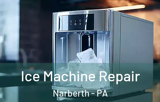  Ice Machine Repair Narberth - PA