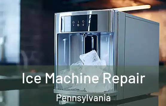 Ice Machine Repair Pennsylvania