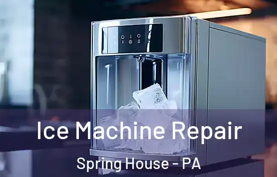  Ice Machine Repair Spring House - PA