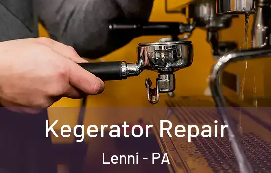  Kegerator Repair Lenni - PA