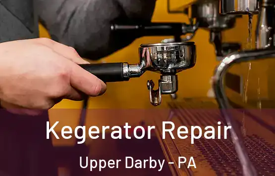  Kegerator Repair Upper Darby - PA