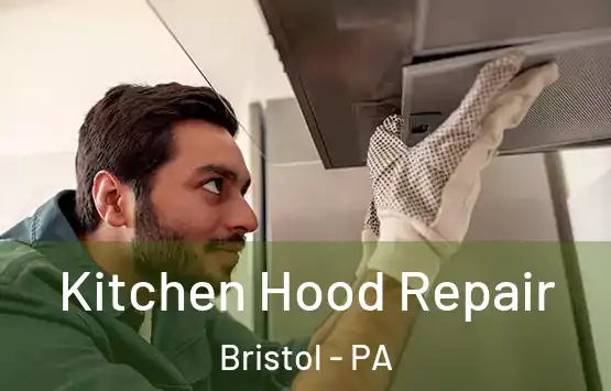  Kitchen Hood Repair Bristol - PA