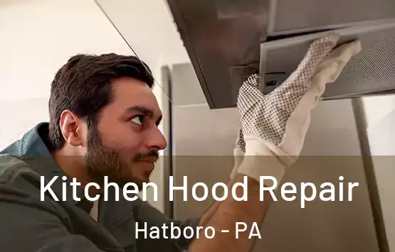  Kitchen Hood Repair Hatboro - PA