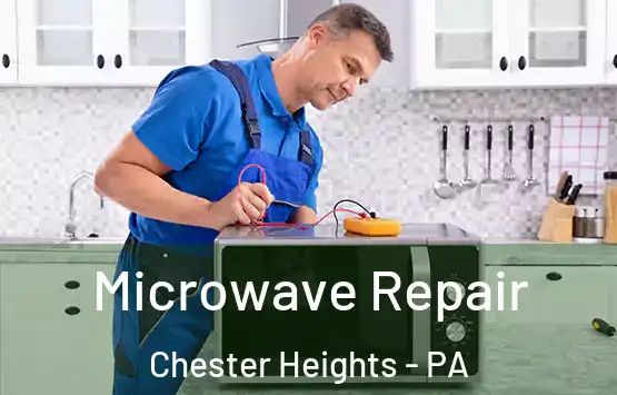  Microwave Repair Chester Heights - PA