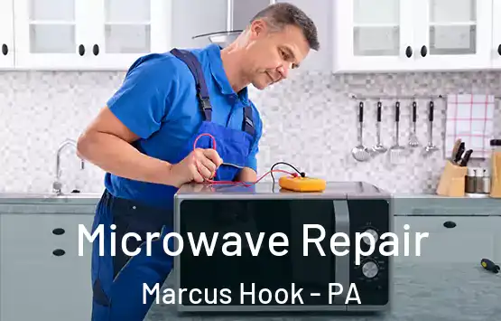  Microwave Repair Marcus Hook - PA