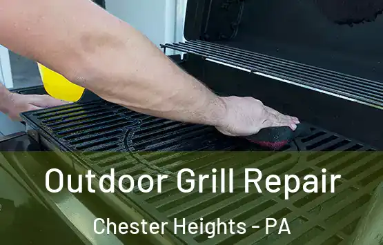  Outdoor Grill Repair Chester Heights - PA