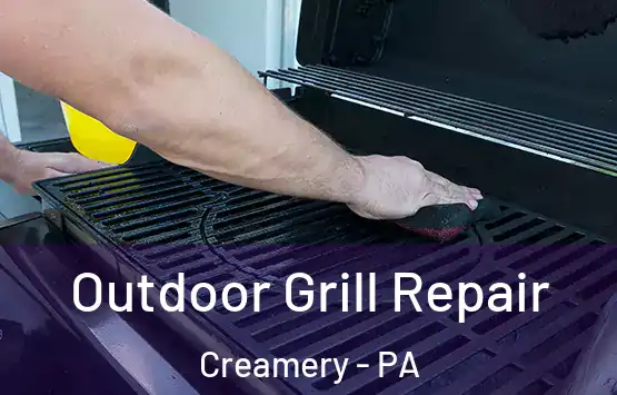  Outdoor Grill Repair Creamery - PA