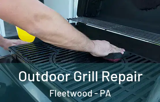  Outdoor Grill Repair Fleetwood - PA