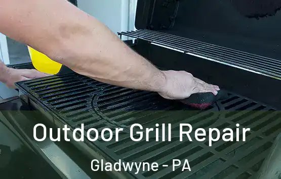  Outdoor Grill Repair Gladwyne - PA