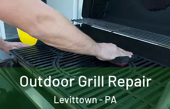  Outdoor Grill Repair Levittown - PA