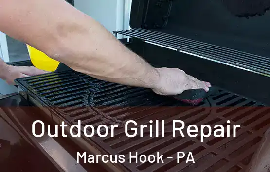  Outdoor Grill Repair Marcus Hook - PA