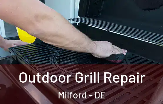  Outdoor Grill Repair Milford - DE