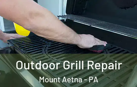  Outdoor Grill Repair Mount Aetna - PA
