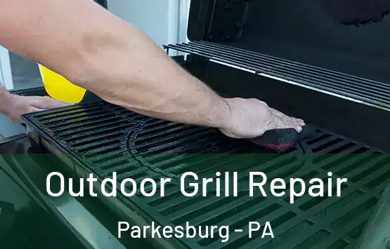  Outdoor Grill Repair Parkesburg - PA