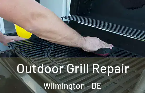  Outdoor Grill Repair Wilmington - DE