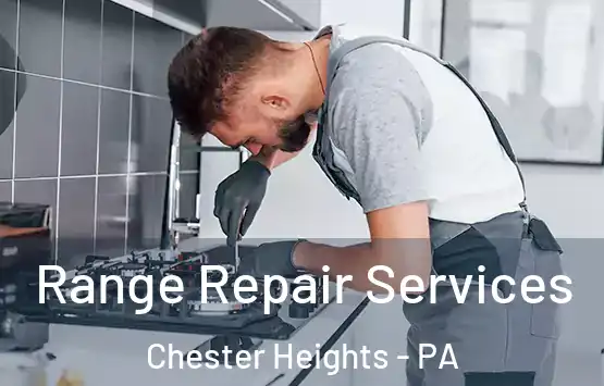  Range Repair Services Chester Heights - PA