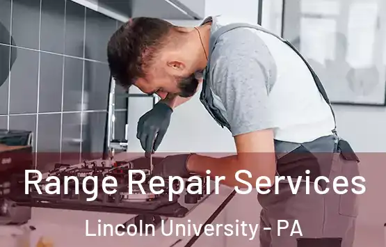  Range Repair Services Lincoln University - PA