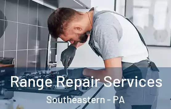  Range Repair Services Southeastern - PA