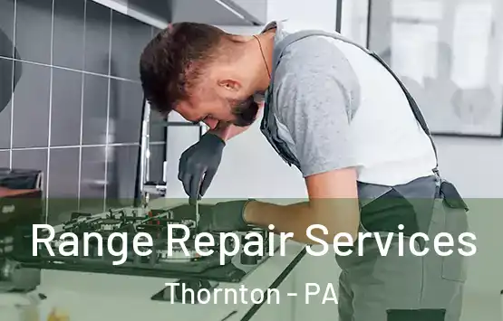  Range Repair Services Thornton - PA