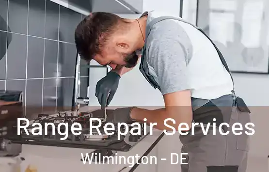 Range Repair Services Wilmington - DE
