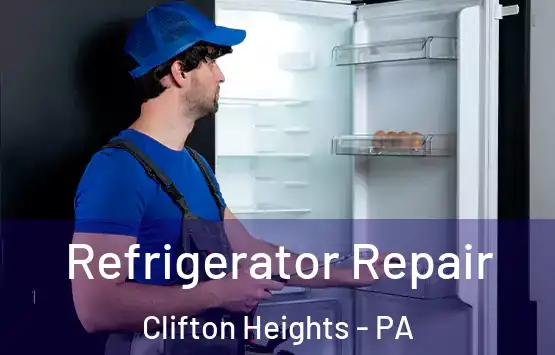  Refrigerator Repair Clifton Heights - PA