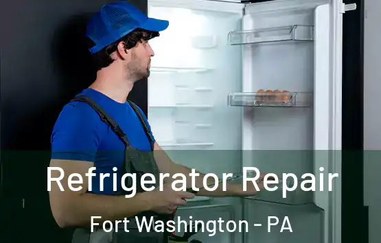  Refrigerator Repair Fort Washington - PA
